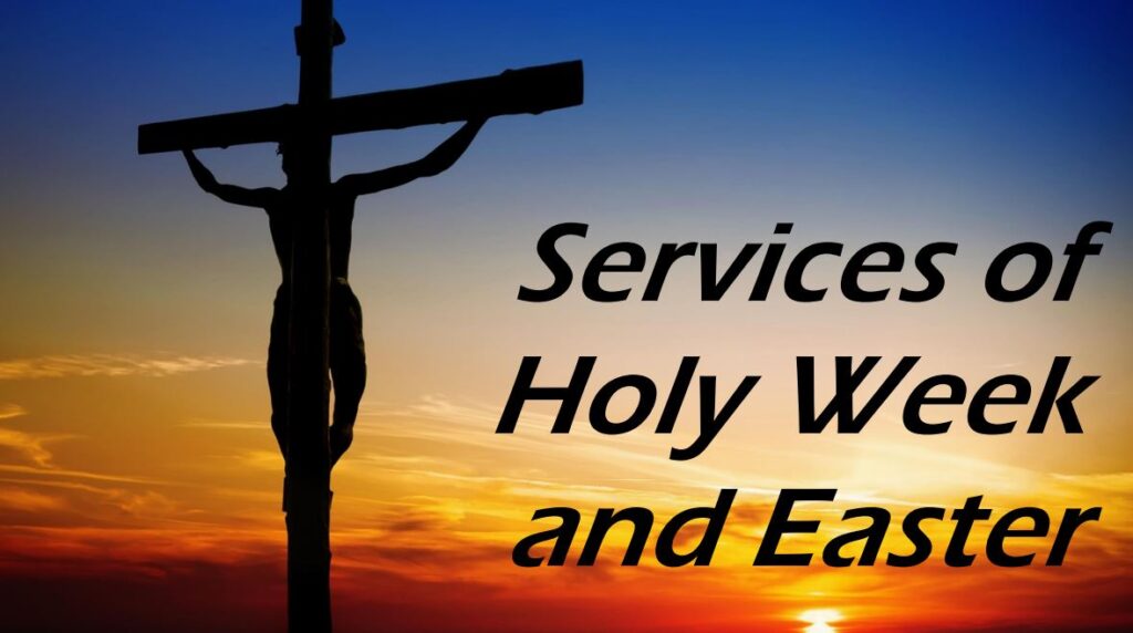 Services of Holy Week and Easter